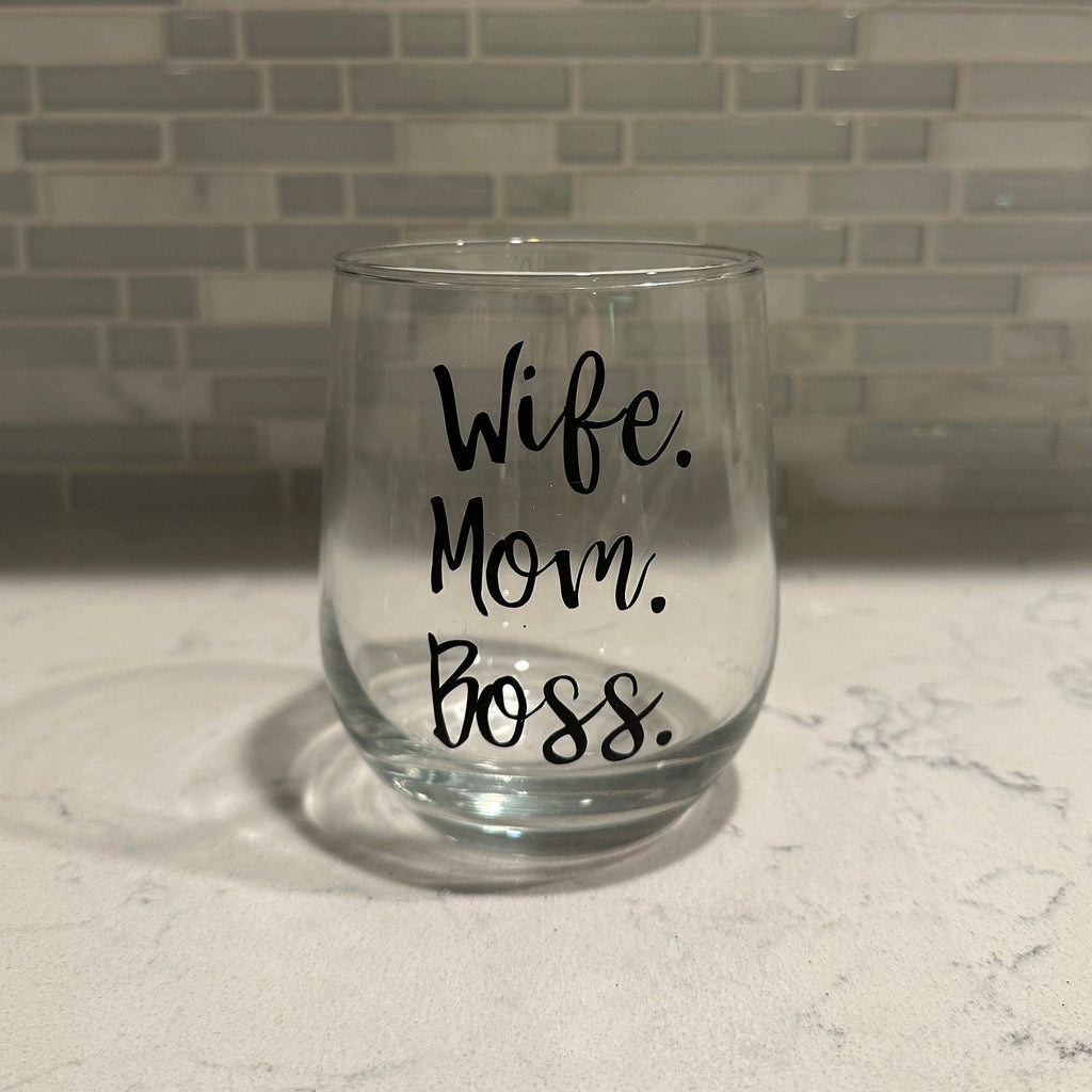 Wife. Mom. Boss. Stemless Wine Glass