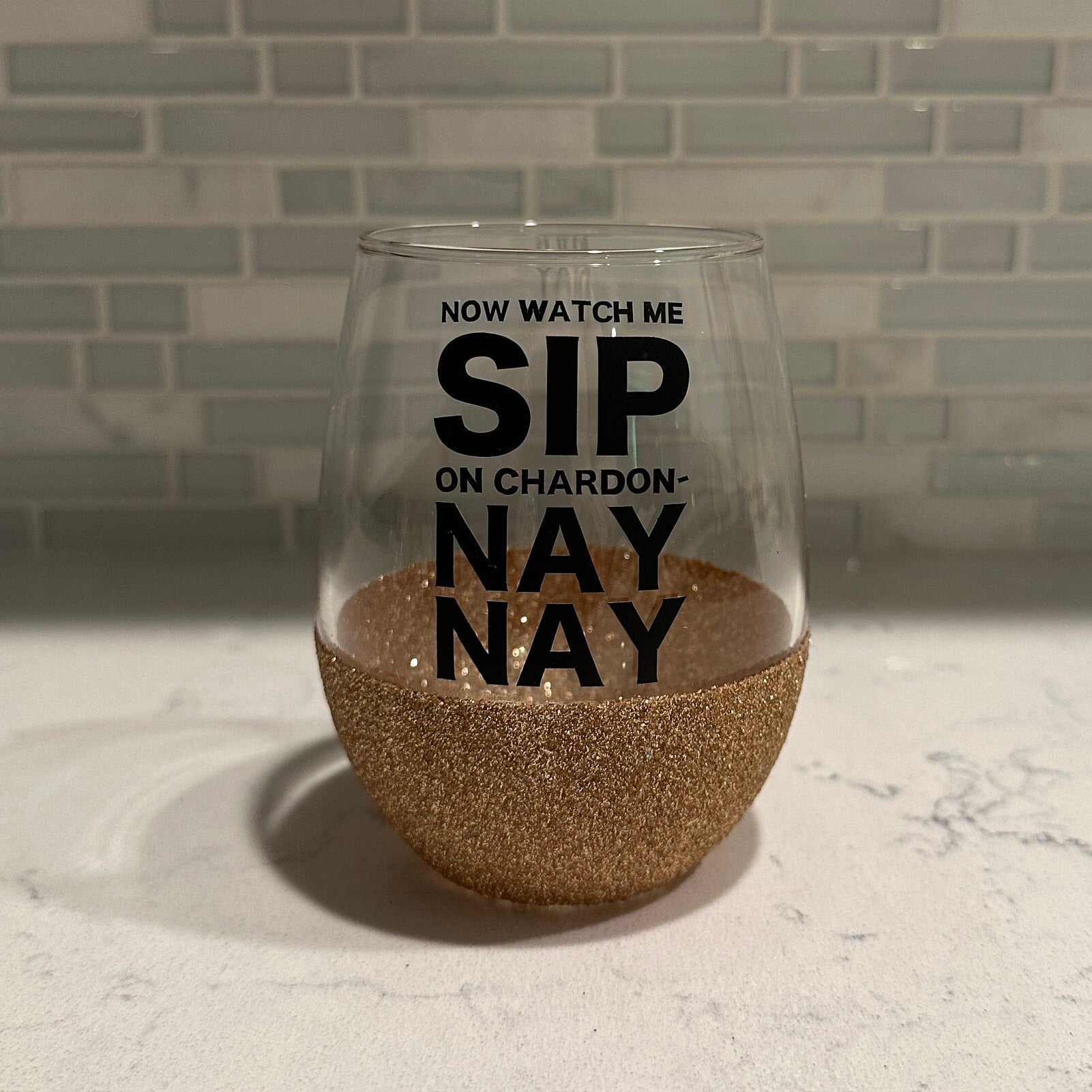 Now Watch me Sip on Chardon- Nay Nay Stemless Wine Glass