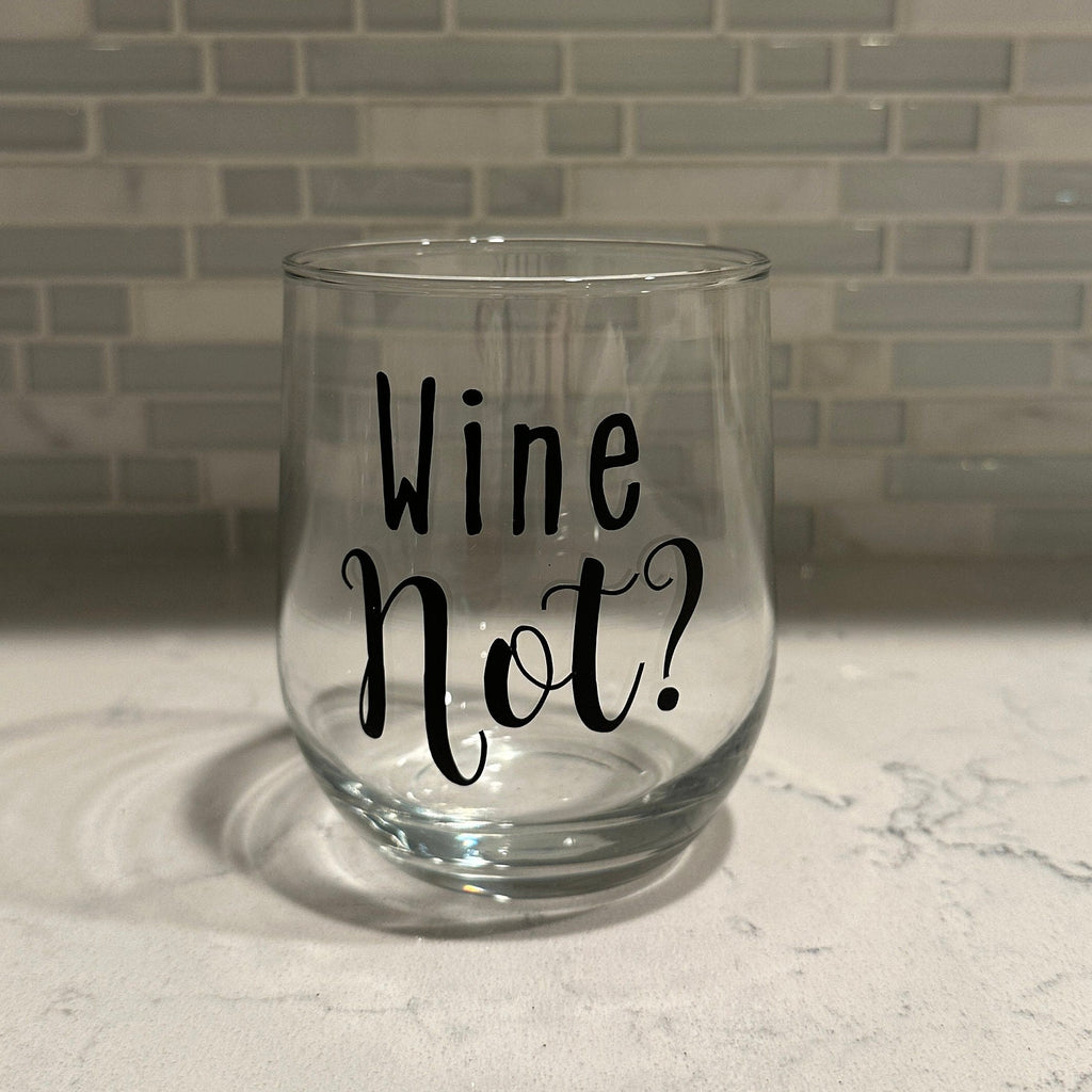 Wine Not? Stemless Wine Glass