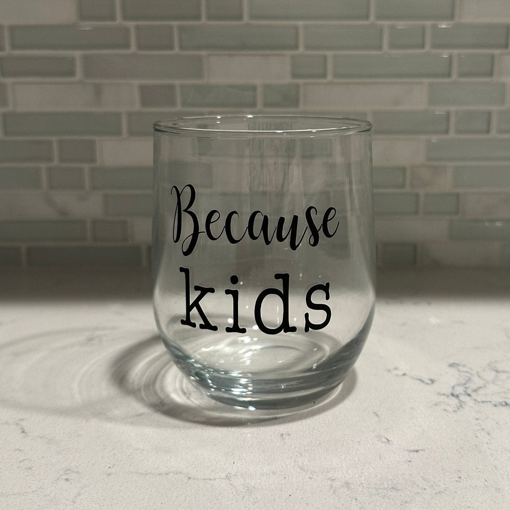 Because Kids Stemless Wine Glass